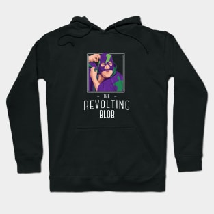 The Revolting Blob Hoodie